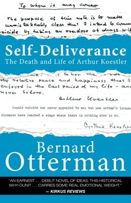 SELF-DELIVERANCE: THE DEATH AND LIFE OF ARTHUR KOESTLER By Bernard Otterman NEW