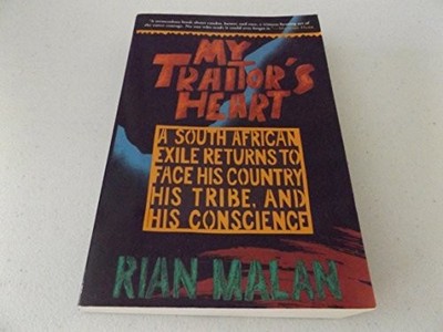 My Traitors Heart: A South African Exile Returns to Face His by Malan 0802136842