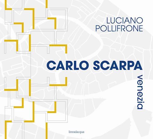 CARLO SCARPA VENEZIA  - POLLIFRONE LUCIANO - Lineadacqua