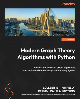 Modern Graph Theory Algorithms with Python: Harness the power of graph algorith,