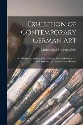 Exhibition of Contemporary German Art: List of Books and Periodicals Relating...