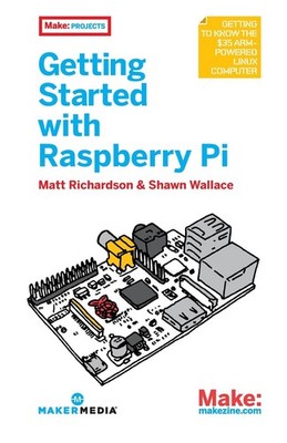 Getting Started With Raspberry Pi (Make: Projects)