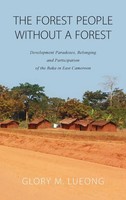 Glory M. Lueong | The Forest People Without A Forest | Buch | Englisch (2016)