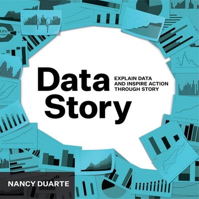 DataStory: Explain Data and Inspire Action Through Story by Nancy Duarte (Englis