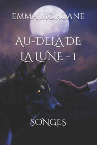 Au-Delà de la Lune: Songes - Tome 1 by Morgane, Emma, Like New Used, Free shi...