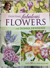 Painting Fabulous Flowers with Donna Dewberry by Dewberry, Donna Paperback Book