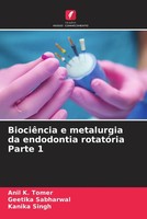 Anil K. Tomer (U. A.) | BiociêNcia E Metalurgia Da Endodontia RotatóRia Parte 1