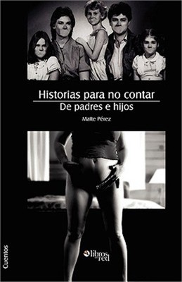 Historias Para No Contar. de Padres E Hijos (Paperback or Softback)