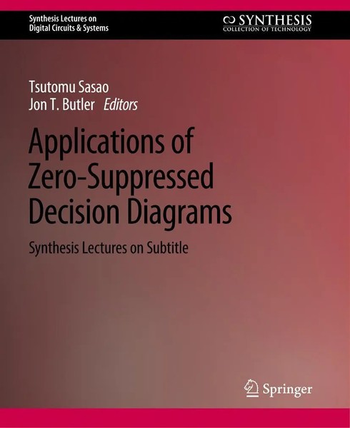 Jon T. Butler (U. A.) | Applications Of Zero-Suppressed Decision Diagrams | Buch-image