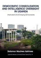 Solomon Muchwa Asiimwe | Democratic Consolidation And Intelligence Oversight...