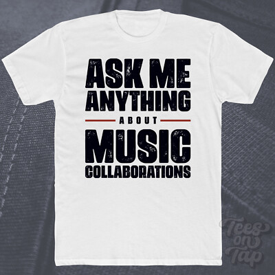 ASK ME ANYTHING ABOUT MUSIC COOPERATIONS T-SHIRT Künstler Collabs Teamwork cool