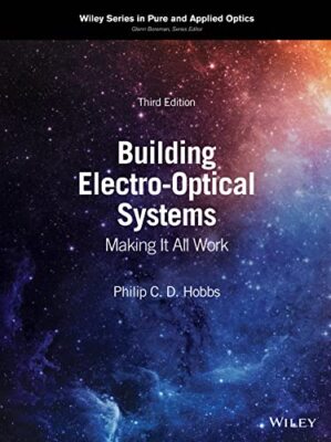 Building Electro-Optical Systems: Making It All Work by Philip C. D. Hobbs