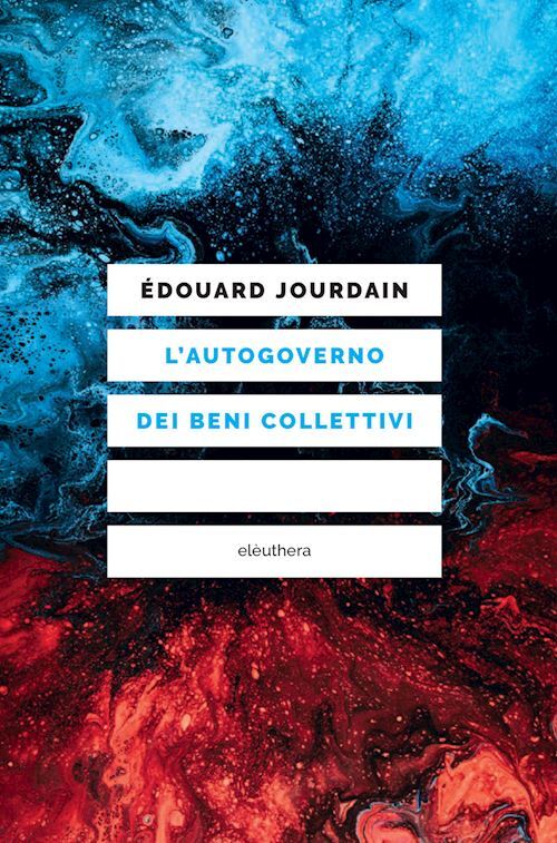 L'AUTOGOVERNO DEI BENI COLLETTIVI  - JOURDAIN EDOUARD - ELEUTHERA
