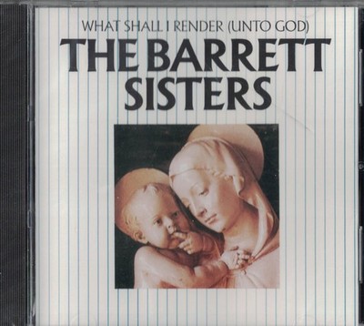 The Barrett Sisters    What Shall I Render (Unto God)  - Brand New (with defect