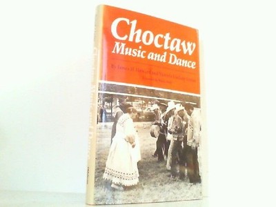 Choctaw Music and Dance. Howard, James Henri and Victoria Lindsay Levine: