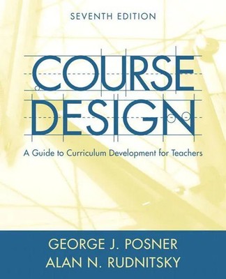Course Design: A Guide to Curriculum Development for Teachers Posner (u. a.)