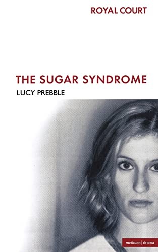 The Sugar Syndrome (Modern Plays),Lucy Prebble, L. Prebble