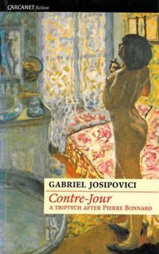 Contre-Jour : A Triptych after Pierre Bonnard by Gabriel Josipovici (1998, ...