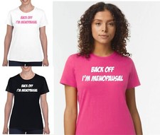 BACK OFF I'M MENOPAUSAL Ladies t shirt Funny menopause gifts for women