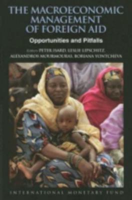Macroeconomic Management of Foreign Aid : Opportunities and Pitfalls by Peter...