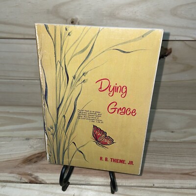 Dying Grace R.B. Thieme Jr 1977 Berachah Publications (A20)
