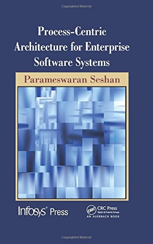 Process-centric Architecture for IT Systems (Infosys Press) by Seshan H..