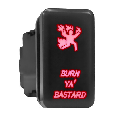 BURN YA BASTARD - Red Backlit Push In Switch 1.54''x 0.83'' (Fit: Toyota)