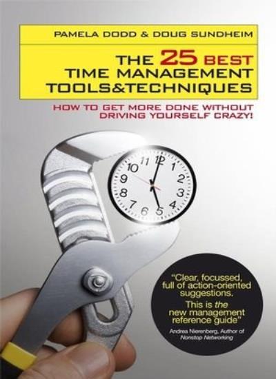 The 25 Best Time Management Tools and Techniques: How to Get More Done withou.