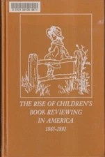 Rise of Children's Book Reviewing in America, 1865-1881. By Darling, Richard