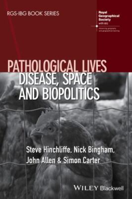 Pathological Lives : Disease, Space and Biopolitics, Hardcover by Hinchliffe,...