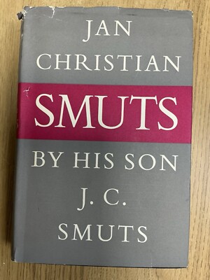JAN CHRISTIAN SMUTS BY HIS SON J.C. SMUTS. HARDBACK. 1952 FIRST EDITION.