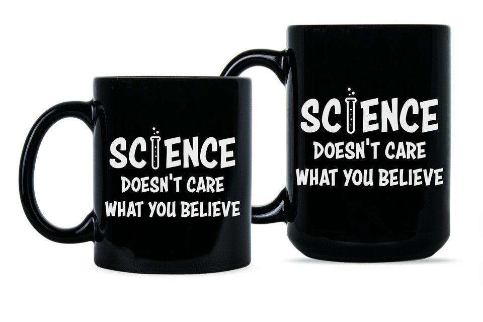 Science Doesnt Care What You Believe Mug Science Coffee Mug eBay