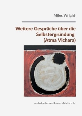 Weitere Gesprche ber die Selbstergrndung (Atma Vichara): nach den Lehren Ramana