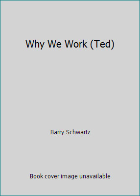 Why We Work (Ted) by Barry Schwartz
