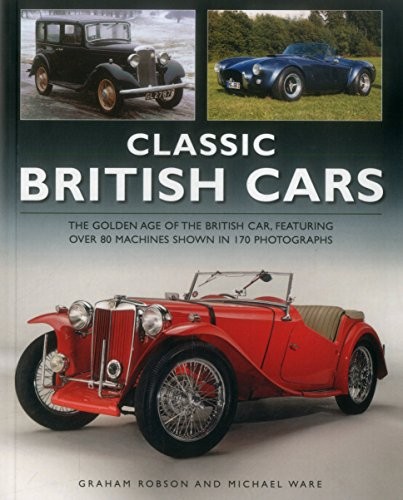 Classic British Cars: The Golden Age of the Bri. Robson, Ware**