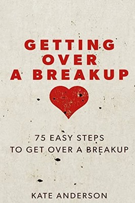 Getting Over A Breakup: 75 Eas - VERY GOOD