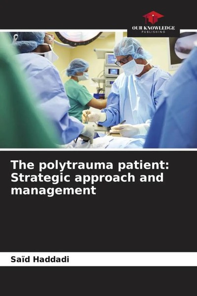 SaïD Haddadi (U. A.) | The Polytrauma Patient: Strategic Approach And Management-image