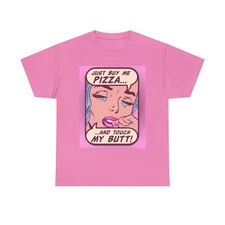 Buy Me Pizza And Touch My Butt Graphic T Shirt Womens BRAND NEW S-5XL