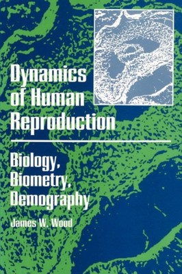 Dynamics of Human Reproduction : Biology, Biometry, Demography Ja