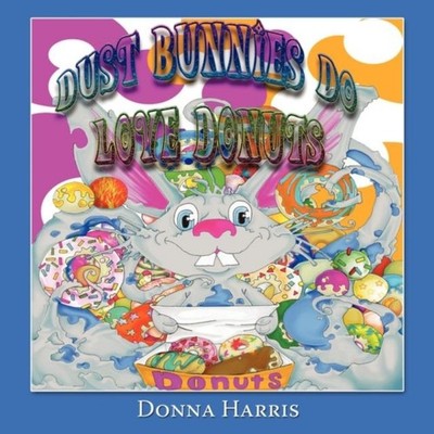 Dust Bunnies Do Love Donuts Donna Harris Paperback Author Solutio