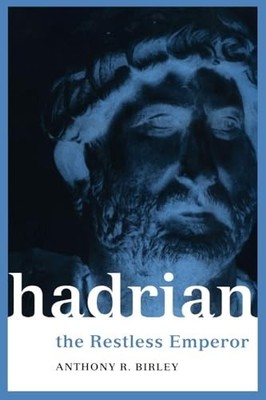 Hadrian: The Restless Emperor by Anthony R Birley 9780415228121 NEW
