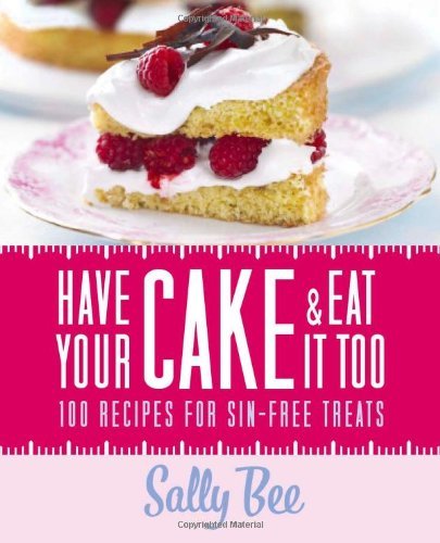 Have Your Cake and Eat it Too By Sally Bee
