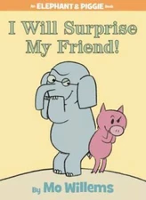 I Will Surprise My Friend! (An Elephant and Piggie Book) - Hardcover - GOOD