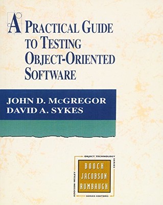 A PRACTICAL GUIDE TO TESTING OBJECT-ORIENTED SOFTWARE By John D. Mcgregor Mint