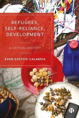 Evan Easton-Calabria Refugees, Self-Reliance, Development (Hardback)