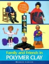 Family and Friends in Polymer Clay - Paperback By Carlson, Maureen - VERY GOOD