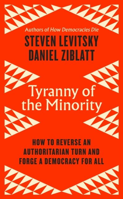 Tyranny of the Minority by Daniel Ziblatt (Hardback Book)