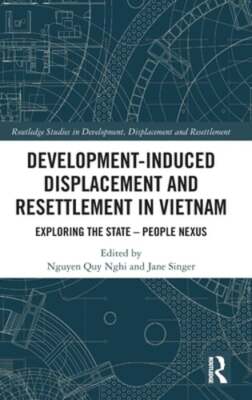 Development-Induced Displacement and Resettlement in Vietnam: Exploring the: New