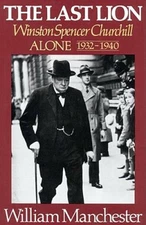 The Last Lion: Winston Spencer Churchill, Alone 1932-1940 - Hardcover - GOOD