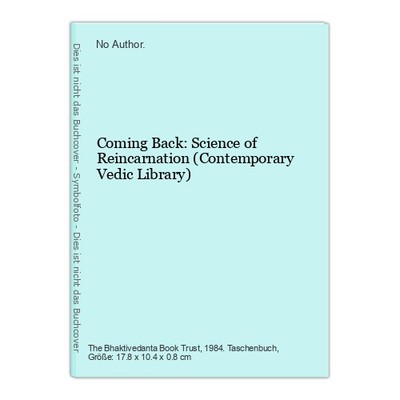 Coming Back: Science of Reincarnation (Contemporary Vedic Library) Author., No: